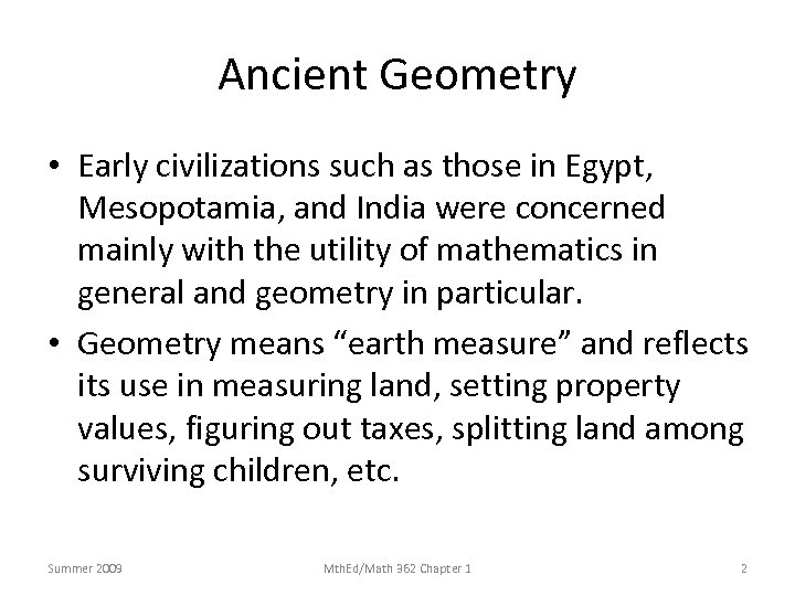 Ancient Geometry • Early civilizations such as those in Egypt, Mesopotamia, and India were