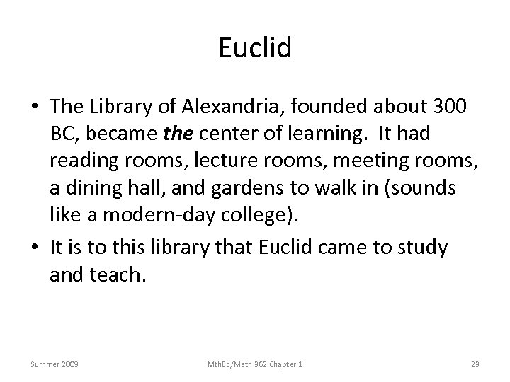 Euclid • The Library of Alexandria, founded about 300 BC, became the center of