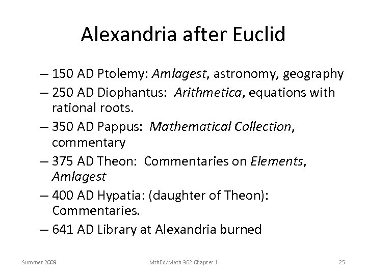 Alexandria after Euclid – 150 AD Ptolemy: Amlagest, astronomy, geography – 250 AD Diophantus: