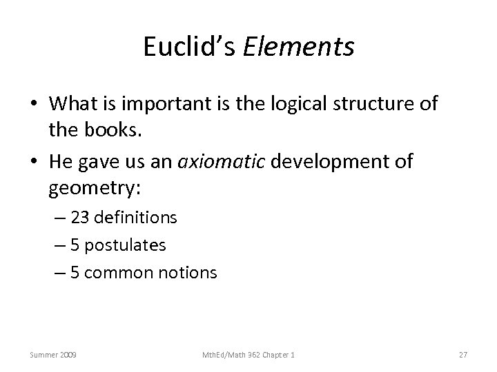 Euclid’s Elements • What is important is the logical structure of the books. •