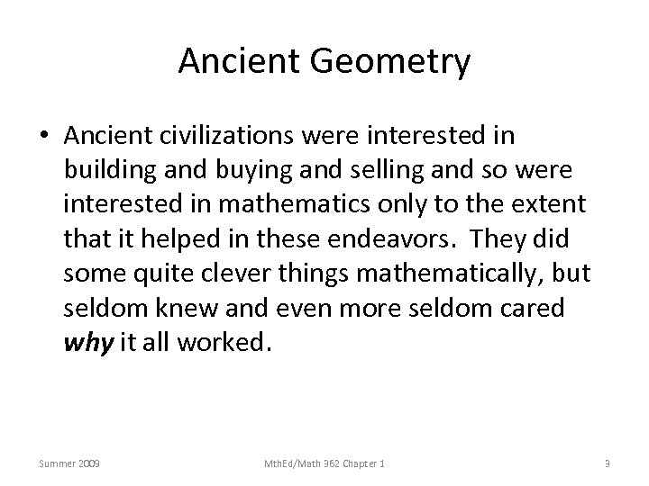 Ancient Geometry • Ancient civilizations were interested in building and buying and selling and