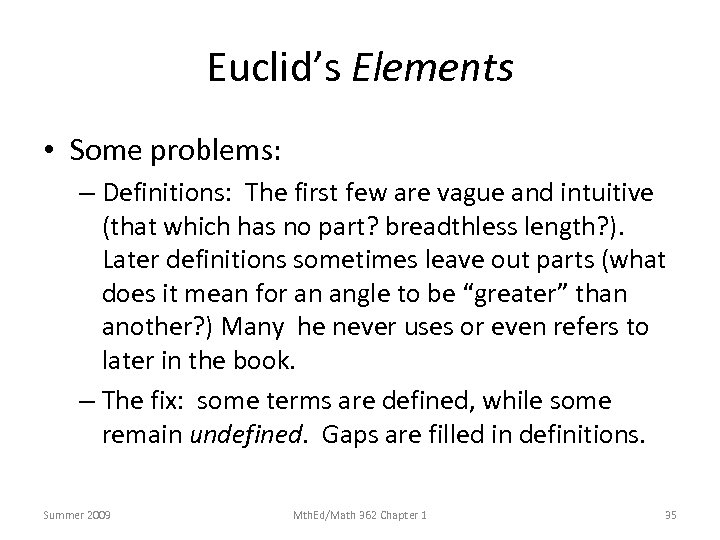 Euclid’s Elements • Some problems: – Definitions: The first few are vague and intuitive