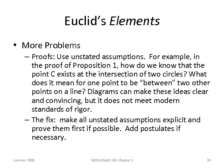 Euclid’s Elements • More Problems – Proofs: Use unstated assumptions. For example, in the