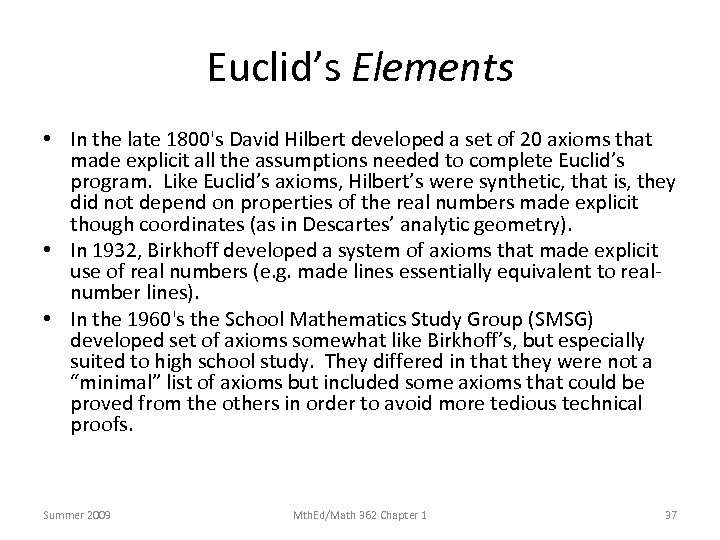 Euclid’s Elements • In the late 1800's David Hilbert developed a set of 20
