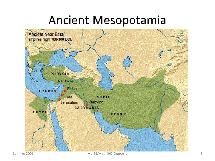 Ancient Mesopotamia Summer 2009 Mth. Ed/Math 362 Chapter 1 5 