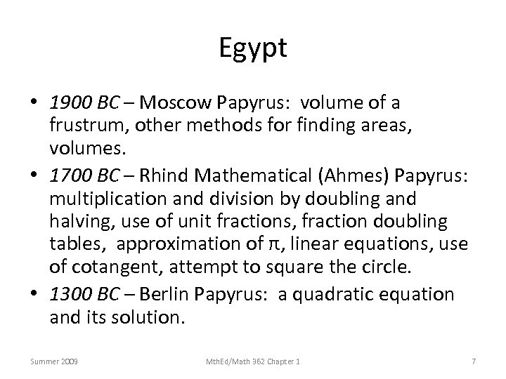 Egypt • 1900 BC – Moscow Papyrus: volume of a frustrum, other methods for