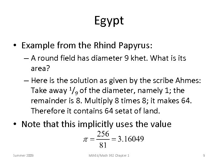 Egypt • Example from the Rhind Papyrus: – A round field has diameter 9