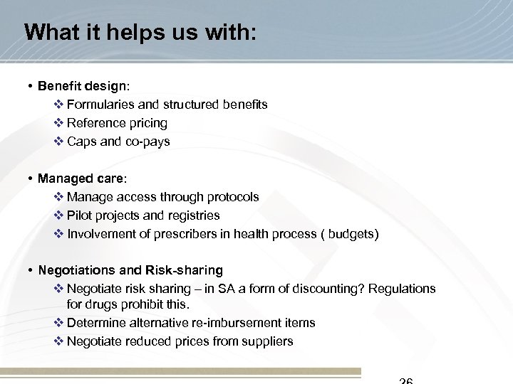 What it helps us with: • Benefit design: v Formularies and structured benefits v