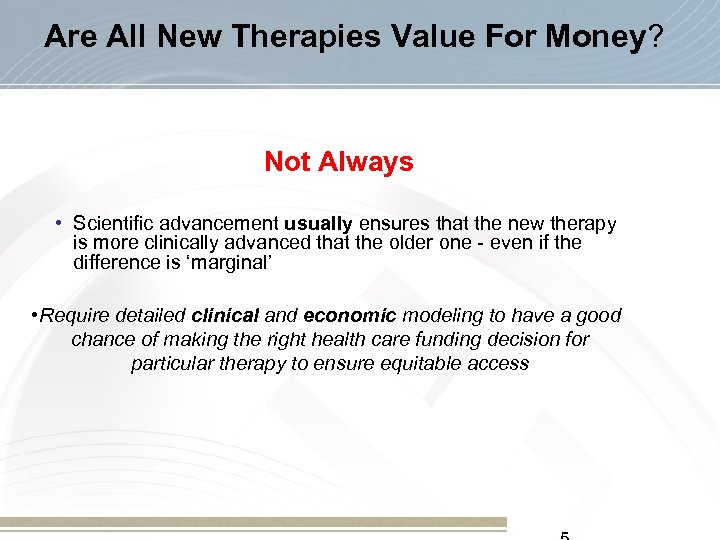 Are All New Therapies Value For Money? Not Always • Scientific advancement usually ensures