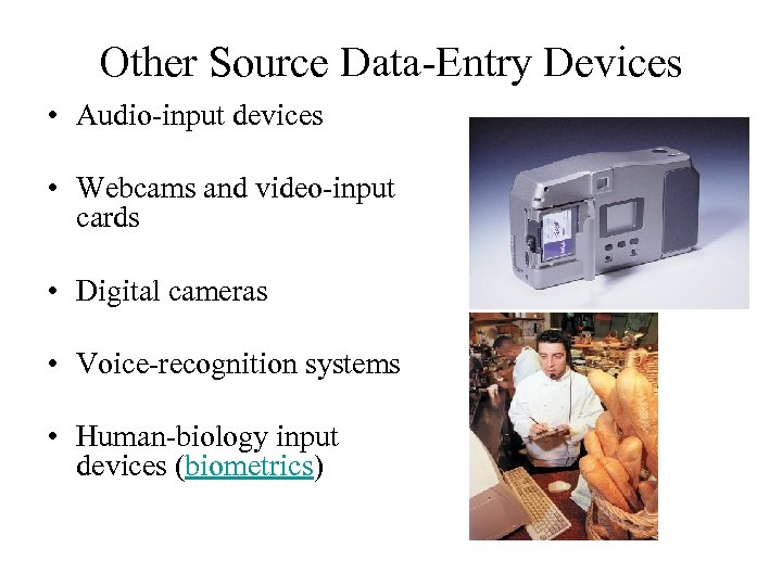 Other Source Data-Entry Devices • Audio-input devices • Webcams and video-input cards • Digital