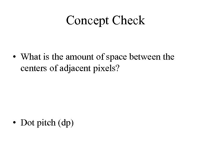 Concept Check • What is the amount of space between the centers of adjacent