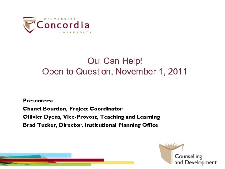 Oui Can Help! Open to Question, November 1, 2011 Presenters: Chanel Bourdon, Project Coordinator