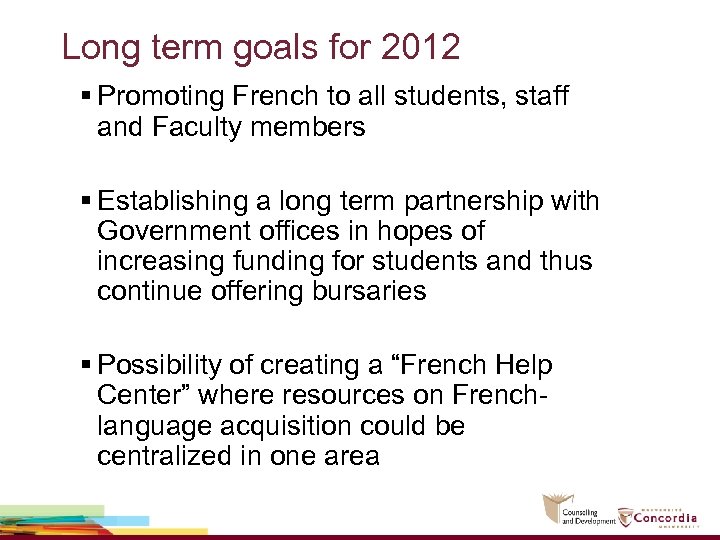 Long term goals for 2012 § Promoting French to all students, staff and Faculty