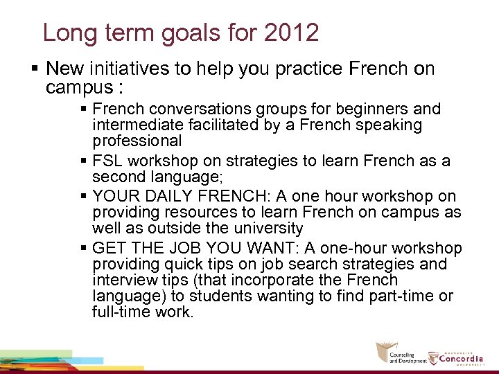 Long term goals for 2012 § New initiatives to help you practice French on