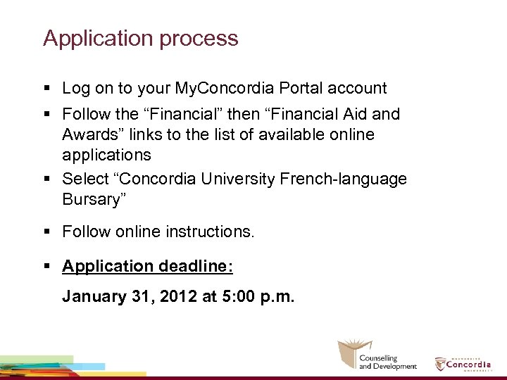 Application process § Log on to your My. Concordia Portal account § Follow the