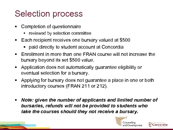 Selection process § Completion of questionnaire § reviewed by selection committee § Each recipient