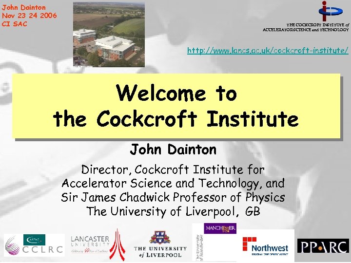 John Dainton Nov 23 24 2006 CI SAC THE COCKCROFT INSTITUTE of ACCELERATOR SCIENCE