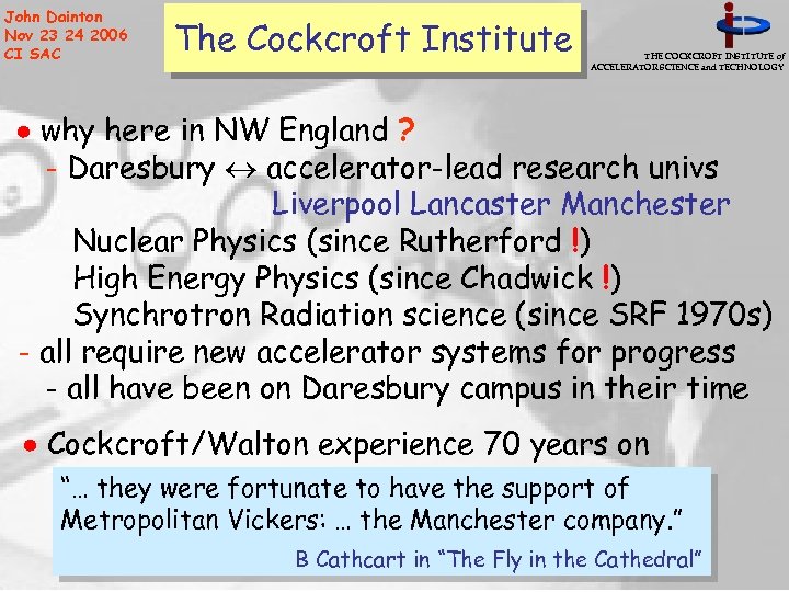 John Dainton Nov 23 24 2006 CI SAC The Cockcroft Institute THE COCKCROFT INSTITUTE