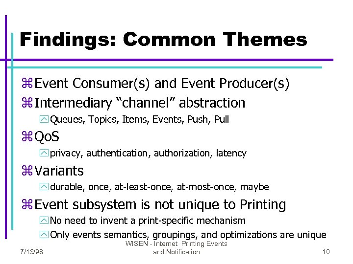 Findings: Common Themes z Event Consumer(s) and Event Producer(s) z Intermediary “channel” abstraction y