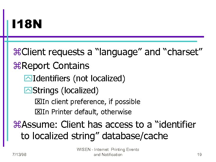 I 18 N z. Client requests a “language” and “charset” z. Report Contains y.