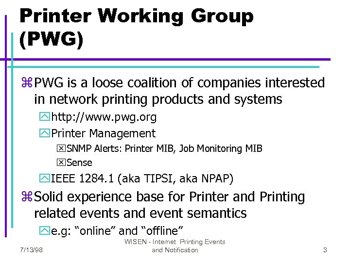 Printer Working Group (PWG) z PWG is a loose coalition of companies interested in