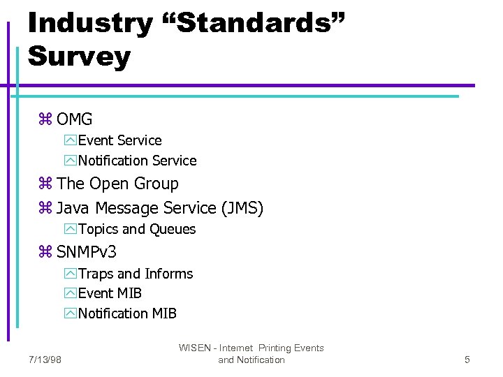 Industry “Standards” Survey z OMG y Event Service y Notification Service z The Open