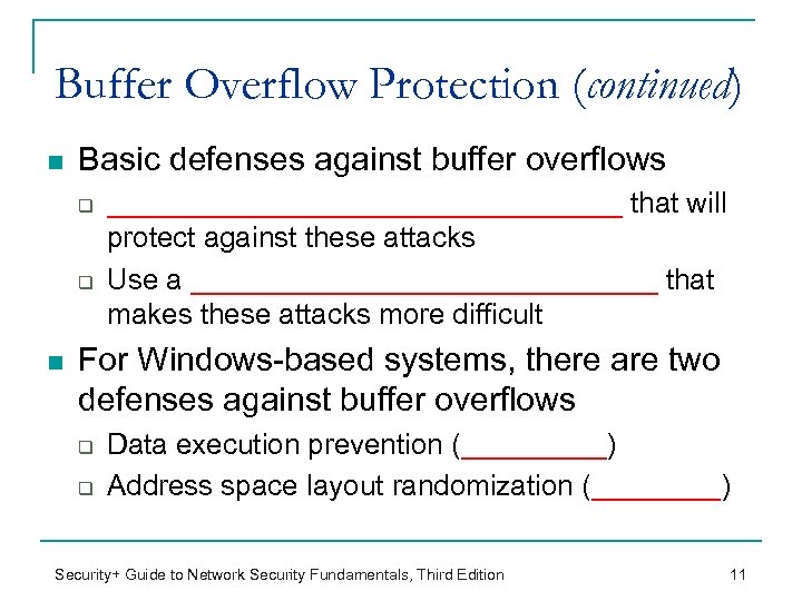 Buffer Overflow Protection (continued) n Basic defenses against buffer overflows q q n ________________