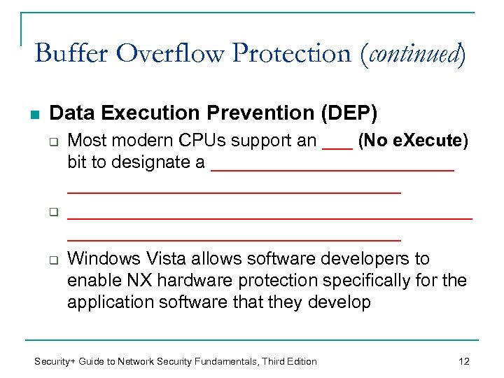 Buffer Overflow Protection (continued) n Data Execution Prevention (DEP) q q q Most modern