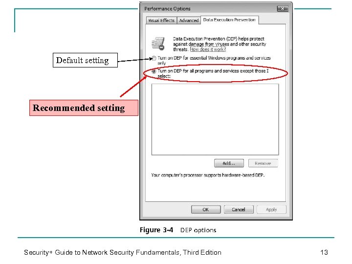 Default setting Recommended setting Security+ Guide to Network Security Fundamentals, Third Edition 13 