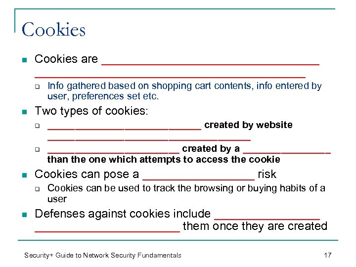 Cookies n Cookies are _____________________________________ q n Two types of cookies: q q n
