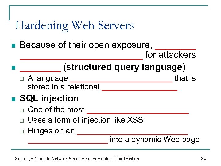 Hardening Web Servers n n Because of their open exposure, ________________ for attackers ____