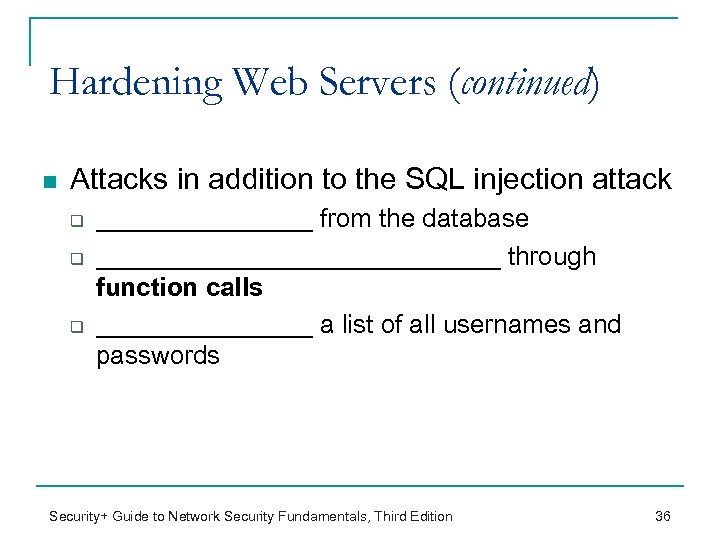 Hardening Web Servers (continued) n Attacks in addition to the SQL injection attack q