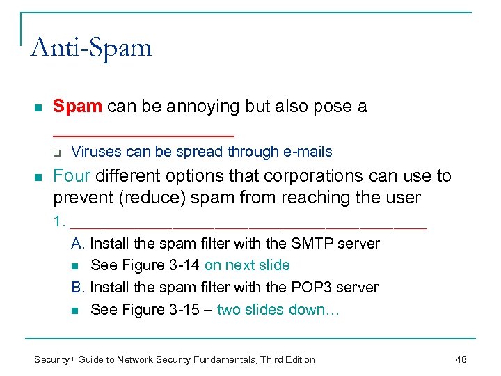 Anti-Spam n Spam can be annoying but also pose a _________ q n Viruses