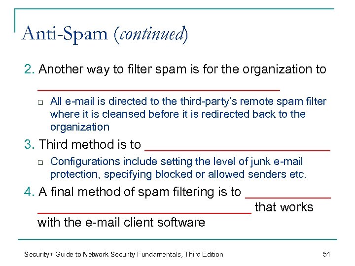 Anti-Spam (continued) 2. Another way to filter spam is for the organization to _________________