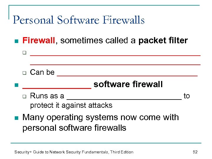 Personal Software Firewalls n Firewall, sometimes called a packet filter q q n _______