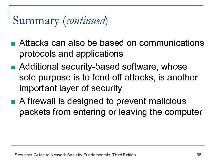 Summary (continued) n n n Attacks can also be based on communications protocols and