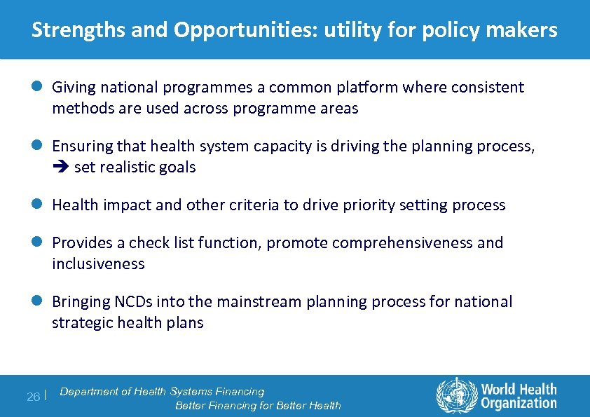 Strengths and Opportunities: utility for policy makers l Giving national programmes a common platform