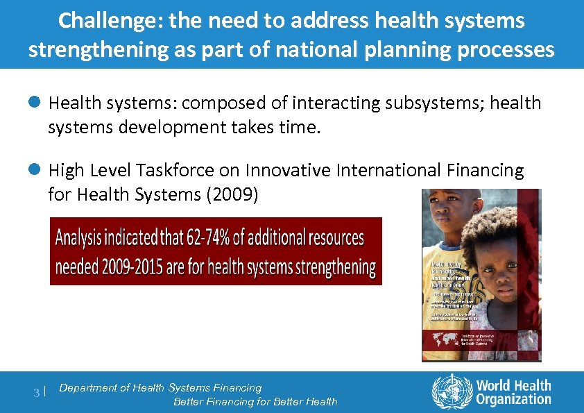 Challenge: the need to address health systems Context planning processes strengthening as part of