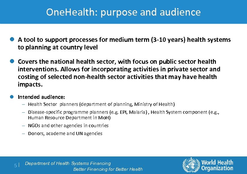 One. Health: purpose and audience l A tool to support processes for medium term