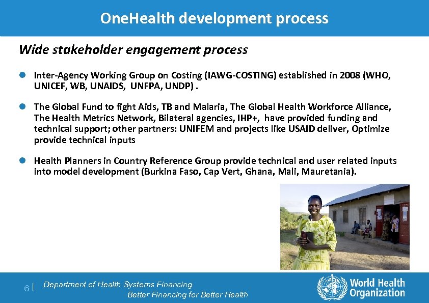 One. Health development process Wide stakeholder engagement process l Inter-Agency Working Group on Costing