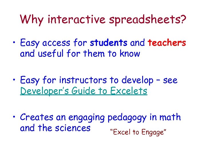 Why interactive spreadsheets? • Easy access for students and teachers and useful for them