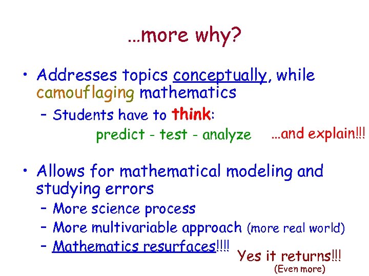 …more why? • Addresses topics conceptually, while camouflaging mathematics – Students have to think: