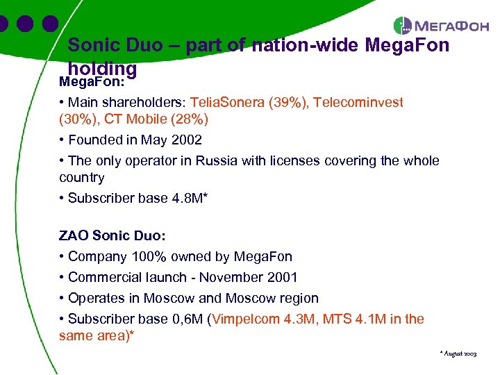 Sonic Duo – part of nation-wide Mega. Fon holding Mega. Fon: • Main shareholders: