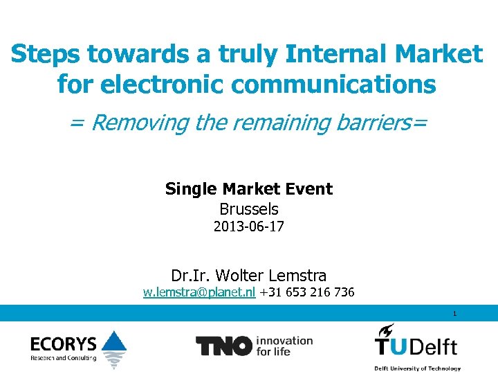 Steps towards a truly Internal Market for electronic communications = Removing the remaining barriers=