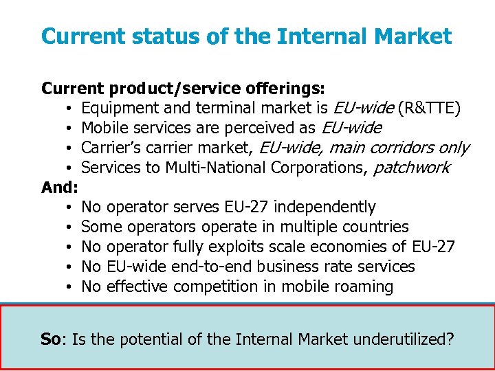 Current status of the Internal Market Current product/service offerings: • Equipment and terminal market