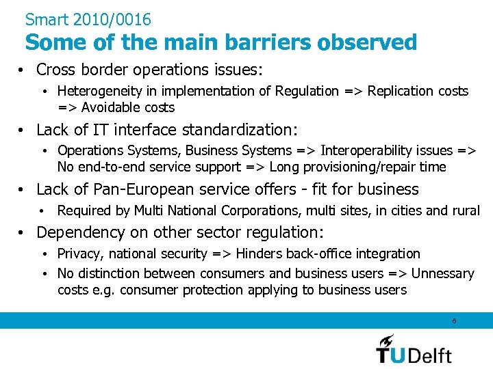 Smart 2010/0016 Some of the main barriers observed • Cross border operations issues: •