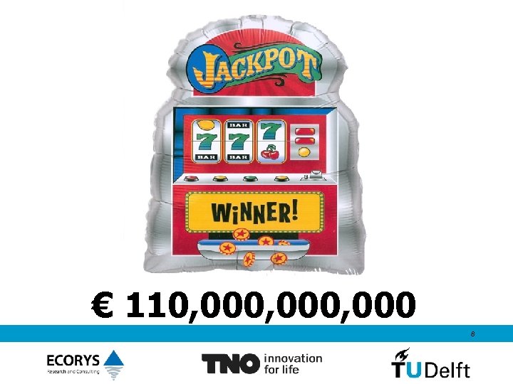 The Challenge € 110, 000, 000 8 