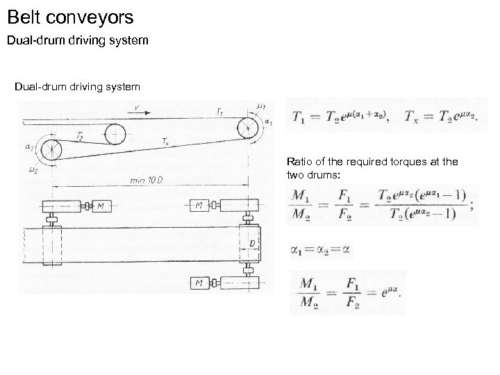 Belt conveyors Dual-drum driving system Ratio of the required torques at the two drums: