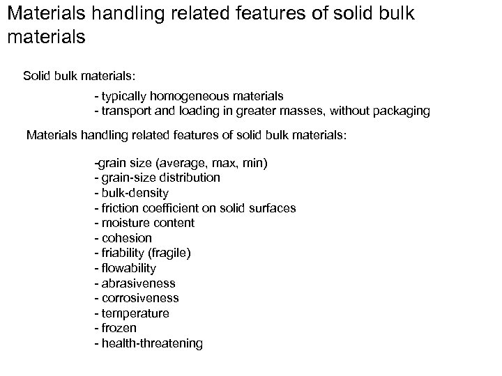 Materials handling related features of solid bulk materials Solid bulk materials: - typically homogeneous