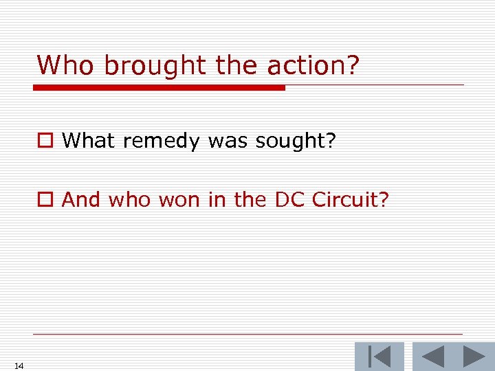 Who brought the action? o What remedy was sought? o And who won in